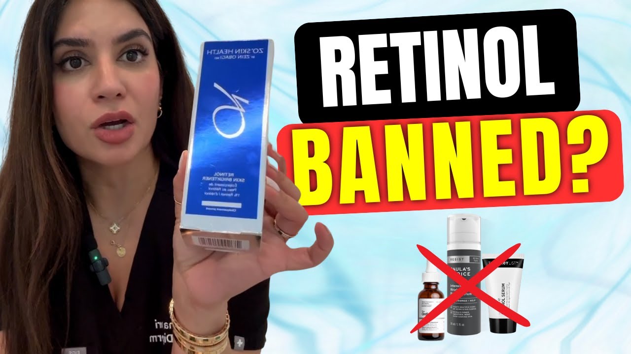 WHY IS RETINOL BEING BANNED?