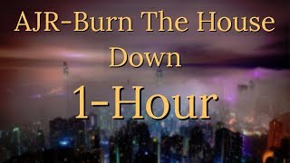 AJR &quot;Burn The House Down&quot; 1 Hour!