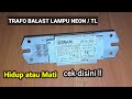 Cara Cek Trafo Balast Lampu TL Atau Lampu Neon Masih Hidup Atau Mati