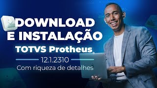 Download e Instalação do TOTVS PROTHEUS release 12.1.2310