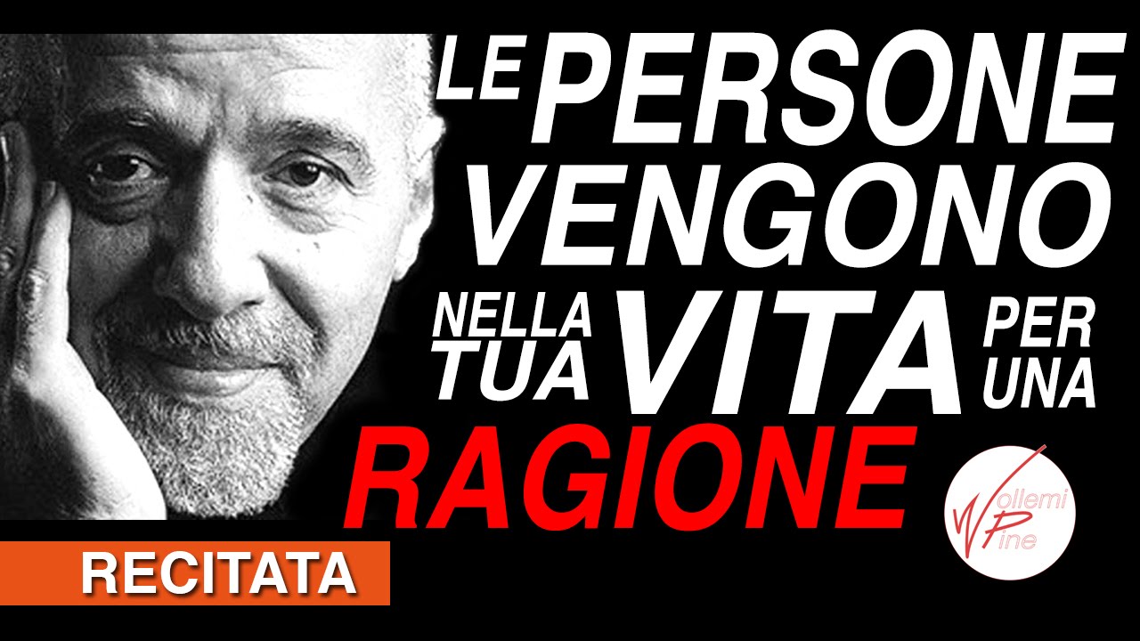 Le persone vengono nella tua vita per una ragione - Paulo Coelho (Voce Giuseppe Magazzù)