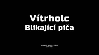 Video Vítrholc - Blikající piča (official LIVE)