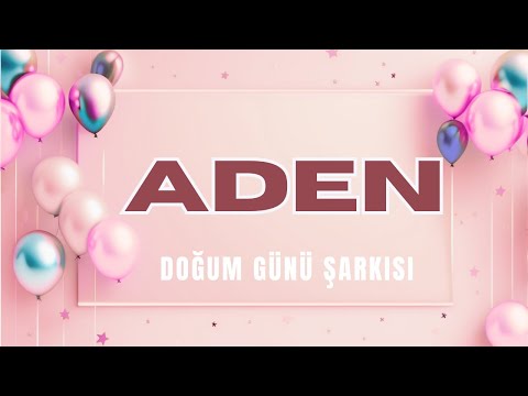 🎉 Doğum Günün Kutlu Olsun Aden – Happy Birthday Song | İyi ki Doğdun Aden 🎉