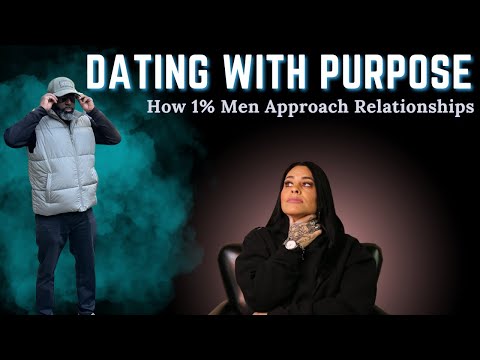 Dating with Purpose | How 1% Men Approach Relationships