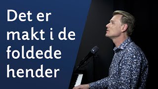 Det er makt i de foldede hender - Sveinung Hølmebakk