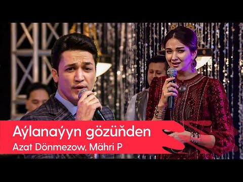 Azat Donmezow, Mahri Pirgulyyewa - Aylanayyn gozunden | 2022