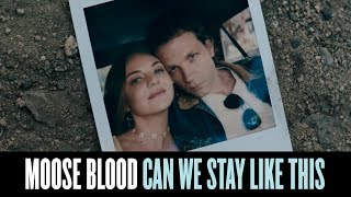 Moose Blood - Can We Stay Like This (Official Music Video)