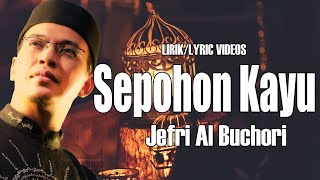 Download lagu Lirik - Sepohon Kayu - Jefri Al Buchori mp3