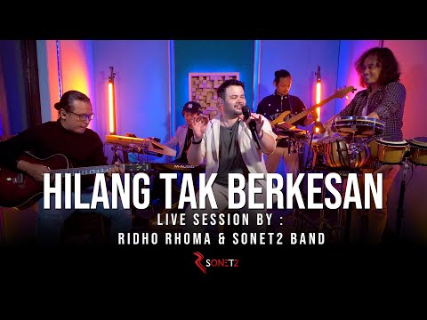 HILANG TAK BERKESAN - RIDHO RHOMA & SONET2 BAND (Live Session)