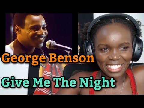 African Girl First Time Hearing Reaction to George Benson - Give Me The Night