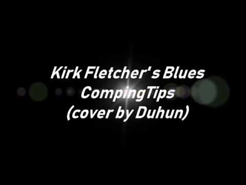 Kirk Fletcher's Blues Comping Tips (Cover by Duhun)