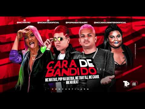 MC MATIAS - POP NA BATIDA - MC THAY RJ - MC CAROL - MK NO BEAT - CARA DE BANDIDO - BREGA FUNK