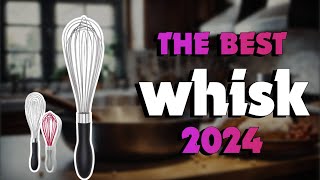 The Best Whisks in 2024 - Must Watch Before Buying!