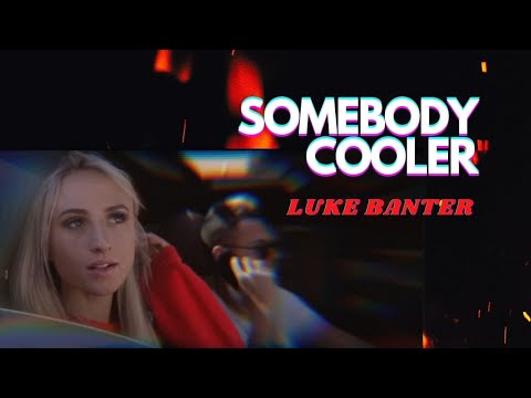 Luke Banter - Somebody Cooler (Official Music Video)