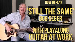 How to play &#39;Still The Same&#39; by Bob Seger