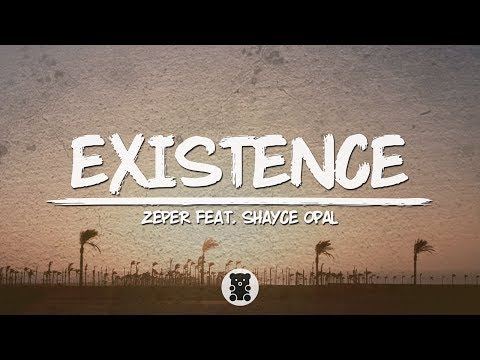 Zeper - Existence (ft. Shayce Opal) (Lyrics Video)
