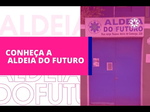 Conheça a Aldeia do Futuro