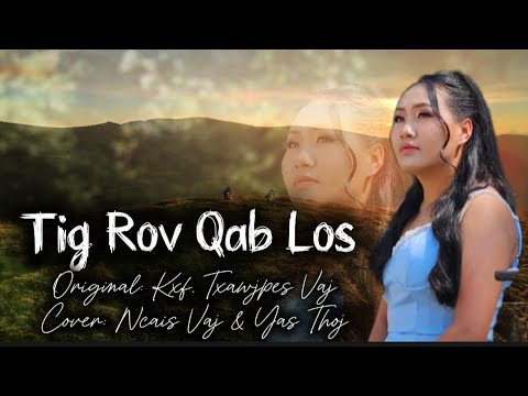  Tig Rov Qab Los cover by Ncais Vaj & Yas Thoj | original Kxf. Txawjpes Vaj