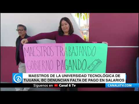 Video: Maestros de la Universidad Tecnológica en Tijuana, BC denuncian falta de pago en salarios