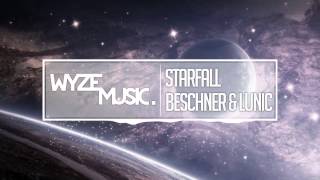 LUNIC &amp; BESCHNER - Starfall [PROG. HOUSE W-M]