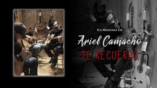 TE RECUERDO - En Memoria de Ariel Camacho