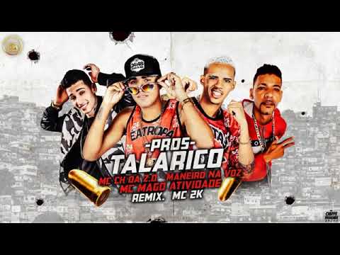 MANEIRO NA VOZ, CH DA Z.O E MC MAGO ATIVIDADE REMIX. MC 2K - PROS TALARICO