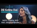 Dil Kehta Hai Chal Unse Mil New Unplugged Version Song By Hricha Narayana Akele Hum Akele Tum