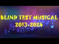 BLIND TEST MUSICAL - ANNÉES 2013-2024