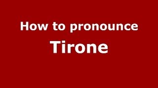 How to pronounce Tirone