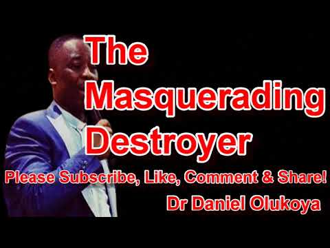 THE MASQUERADING DESTROYER, MIDNIGHT PRAYERS, OLUKOYA PRAYER, WARFARE PRAYERS - DR DANIEL OLUKOYA