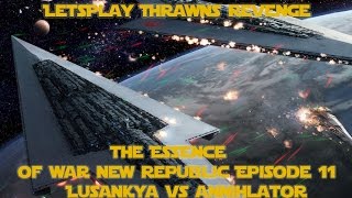 Letsplay: Thrawns Revenge the Essence of War Episode 11, Lusankya Vs Annihilator