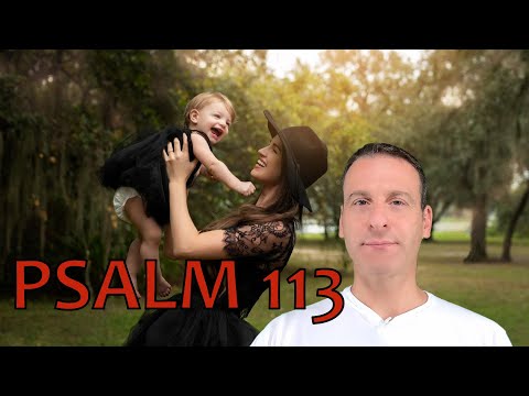 Psalm Chapter 113 Summary and What God Wants From Us