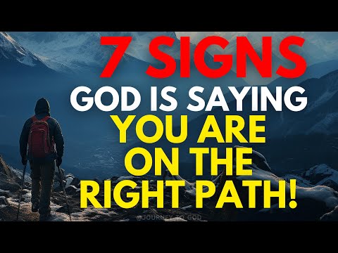 7 Signs That God is Saying: "You're on the Right Path!" (Christian Motivation)