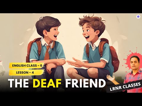 The Deaf Friend Class 6 English Lesson 4 | LRNR Classes