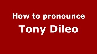 How to pronounce Tony Dileo