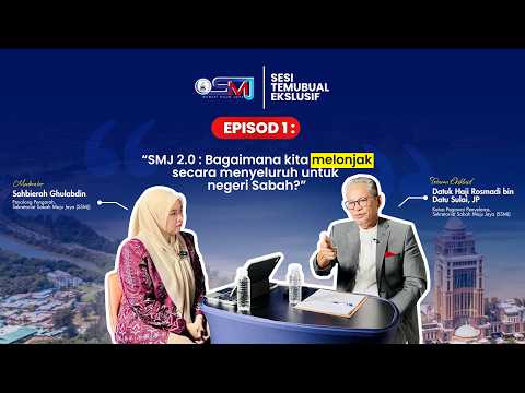 SESI TEMUBUAL KHAS | SMJ 2.0 : Pengenalan dan Hala Tuju Sabah Maju Jaya