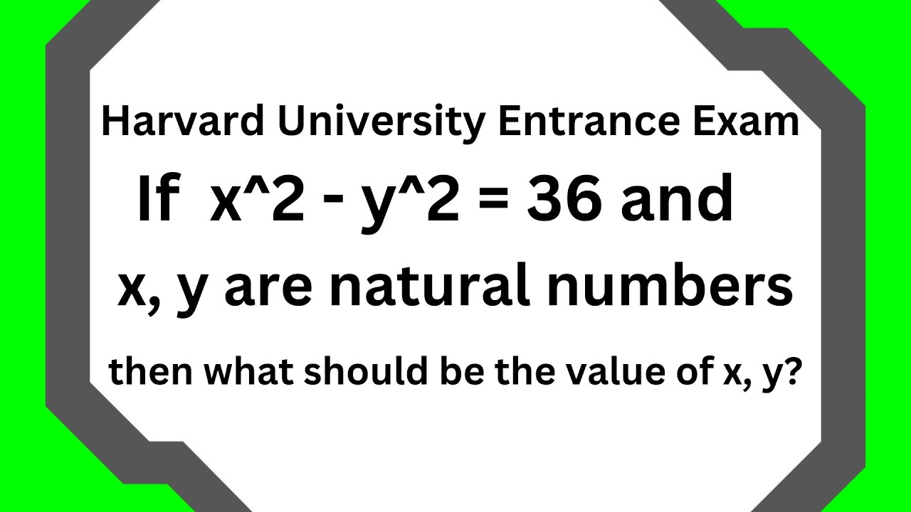 Harvard University Entrance Exam ||Solve: If x^2 − y^2 = 36,  Find the value of x,y || Math Olympiad