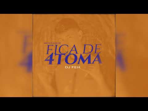 DJ Feh - Montagem Fica de 4 Toma