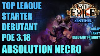 Path of exile Sentinel 3.18 : Top League starter débutant! Absolution Necro :D Cheap, tanky, facile!