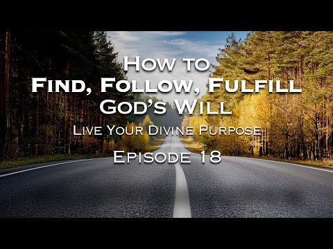 Cómo encontrar, seguir y cumplir la voluntad de Dios: Episodio 18