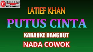 Download lagu KARAOKE DANGDUT PUTUS CINTA - LATIEF KHAN (COVER) NADA COWOK Fminor mp3