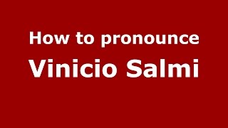 How to pronounce Vinicio Salmi