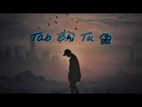 Tab bhi tu [ Slowed×Reverb ] | October | Midnight soul lo-fi |🎧😊