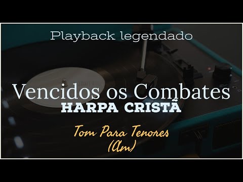386 da Harpa Cristã | Playback Vencidos os combates Tom para Tenores (Am)
