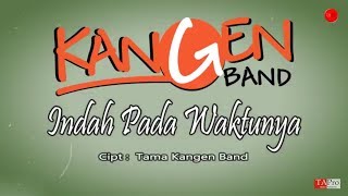 Download lagu Kangen Band - Indah Pada Waktunya ( LYRIC) mp3