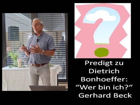 "Wer bin ich?" - Predigt zur Bonhoeffer-Reihe im ImpulsGottesdienst am 22.6.2025 - Gerhard Beck
