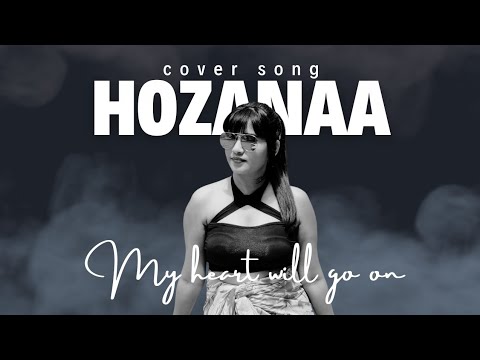 Hozanaa  My heart will go on Cover