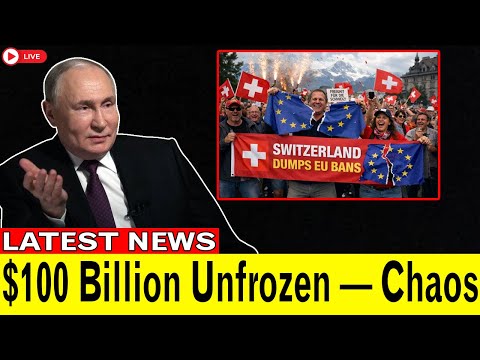 Switzerland Shatters EU Sanctions — $100 Billion Released, Is Global Finance About to Break?