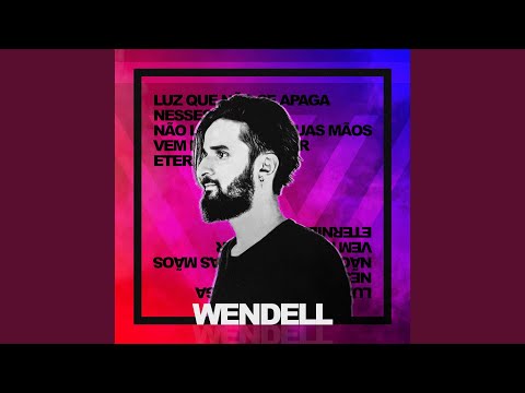 Não Largo Mais Tuas Mãos - Wendell