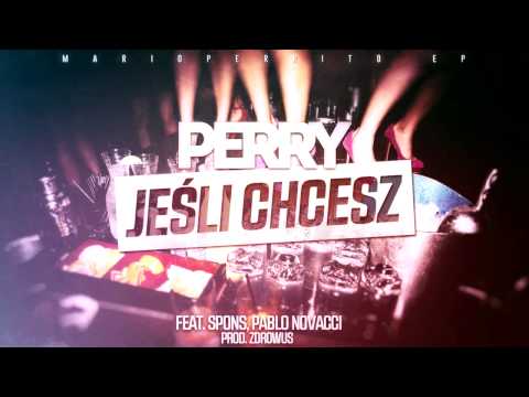 Perry - Jeśli Chcesz feat. Spons, Pablo Novacci (prod. Zdrowus)